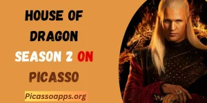 Watch House of the Dragon Season 2 On Picasso (1080p/720p/HDRIP)